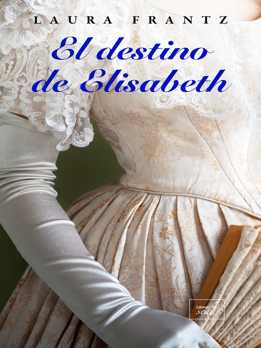 Title details for El destino de Elisabeth by Laura Frantz - Available